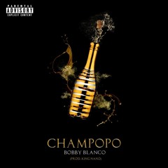BOBBY BLANCO - CHAMPOPO (Produced By King Nano) (RADIO MASTER)