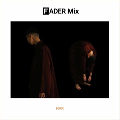 FADER Mix: NAR