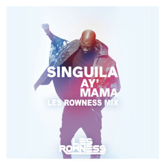 Singuila - Ay Mama (Les Rowness Mix) | BUY = DOWNLOAD