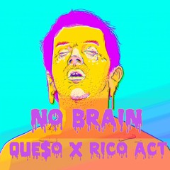 Que$o ✖ Rico Act - No Brain [Exclusive]
