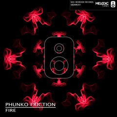 Phunko Friction - Fire (Original Mix)(Out Now)