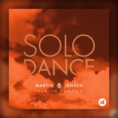 Martin Jensen - Solo Dance (Premium Bootleg)
