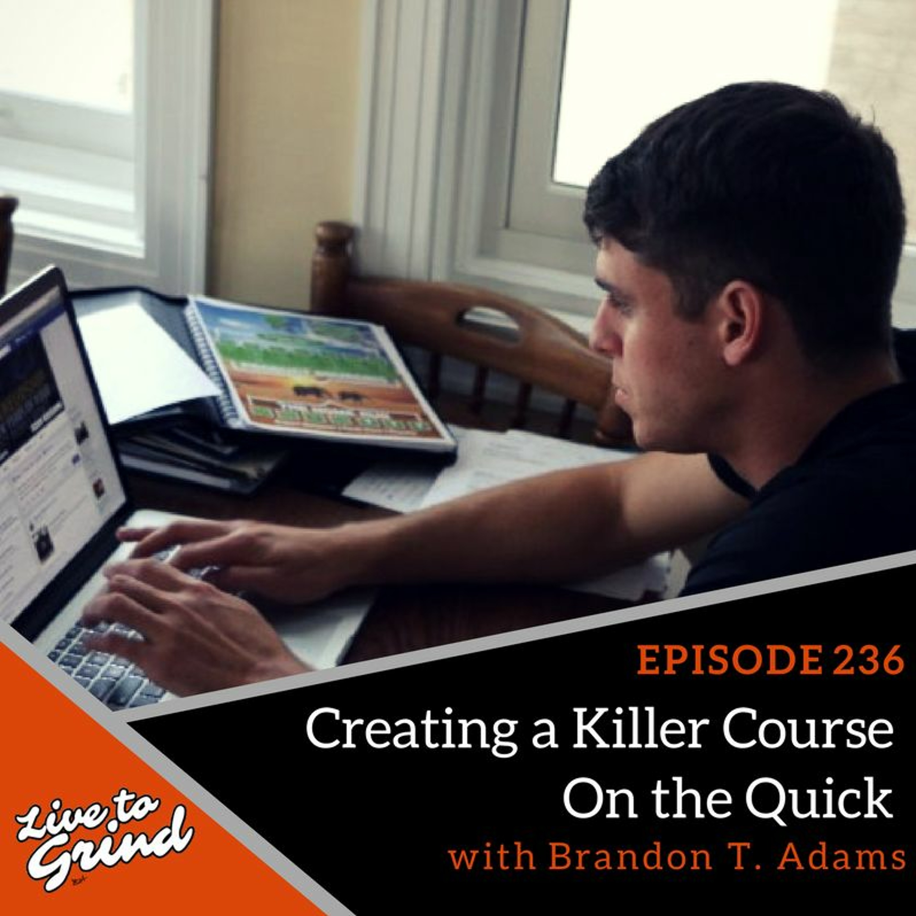 EP 236 Creating a Killer Course on the Quick with Brandon T. Adams episode artwork