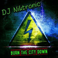 Dj Niktronic - Burn the City down /Best of Electronics Dance(Progressive Electro/Dirty)Mix@ 19-5-17