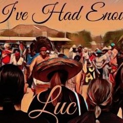 "I've Had Enough" - Luc (prod. by EPIC_Norlan)