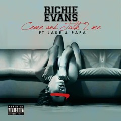 RICHIE EVANS FT JAKE & PAPA COME AND TALK 2 ME (ALBUM VERSION)