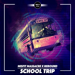 Misfit Massacre x Rebound - School Trip [DROP IT NETWORK EXCLUSIVE]