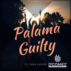 Palama - Guilty ft. Tara Louise (Dgomez Remix)