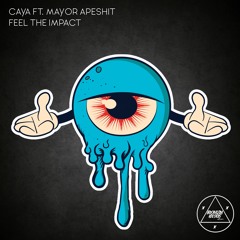 CAYA - Feel The Impact (feat. Mayor Apeshit)