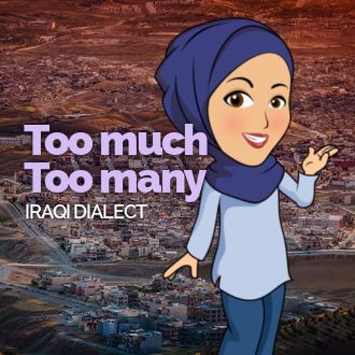 stream-talk-in-arabic-iraqi-dialect-how-to-say-too-much-and-too