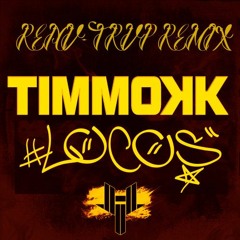 Timmokk - Locos(RENV - TRVP REMIX)*SUPPORTED BY TIMMOKK*