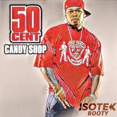 50 Cent - Candy Shop Ft. Olivia (Isotek Booty) FREE DOWNLOAD