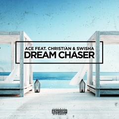 Ace - Dream Chaser (Feat. Christian & Swisha)(Dez Wright)