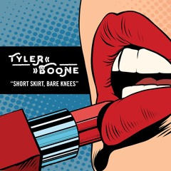 Short Skirt, Bare Knees - Tyler Boone (single 2017)