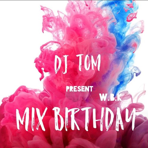 °DJ TOM 972-MIXX BIRTHDAY🕉️