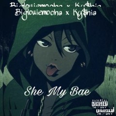 BigLouieMocha Ft Ky$hia - She My Bae