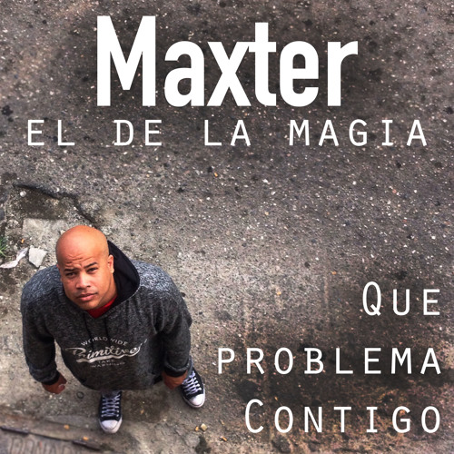 Que problema contigo - Maxter
