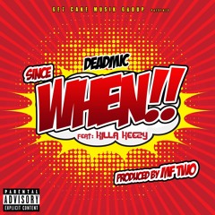 Since When (Feat. Killa Keezy)(Produced By MF TWO)- DEADMIC