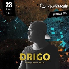 New Rascals Podcast 005 - Drigo