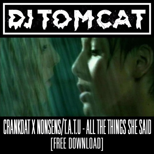Crankdat X Nonsens/T.A.T.U - All The Things She Said (DJ Tom Cat Bootleg)