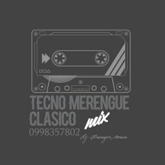 Mix Tecnomerengue Clásico  - Stranger Man Dj (0998357802)