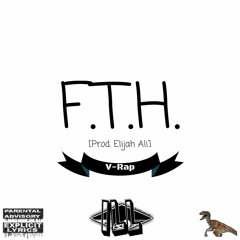 F.T.H. [Prod. Elijah Ali]