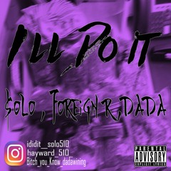 $olo Ft Dada Foreign r - Ill do it