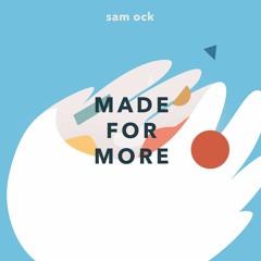 Sam Ock - Made for More [2017] - @samuelock