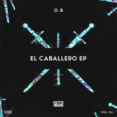 O.B - El Caballero [OUT NOW]