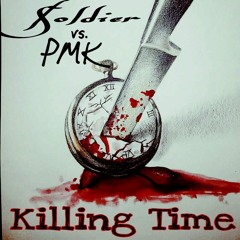 P.M.K. Vs. SOLDIER - KILLING TIME