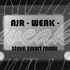 AJR - Weak (Steve Smart Official Edit)