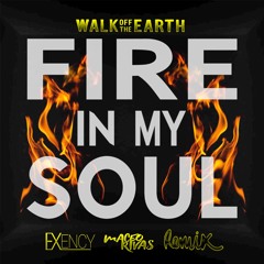 Fire In My Soul - Walk off the Earth (Exency & Maceo Rivas Remix)