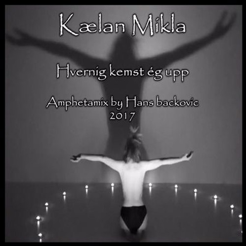 Kælan Mikla - Hvernig Kemst Ég Upp [Amphetamix - Hans Backovic]