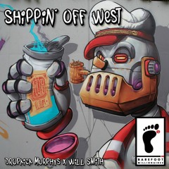 Barefoot Millionaires - Shippin' Off West (Dropkick Murphys x Will Smith Remix)