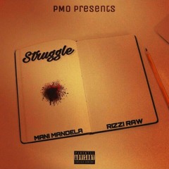 STRUGGLE - MANI MANDELA FEAT. RIZZI RAW