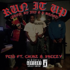 Run It Up- Peso ft. Big Chubz & 8Beezy