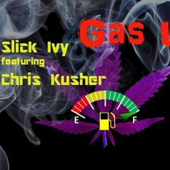 Slick Ivy Ft Chris Kusher Gas Up
