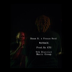 Shaun B. x Fresco Nerd - Wayback (prod. By KTG)