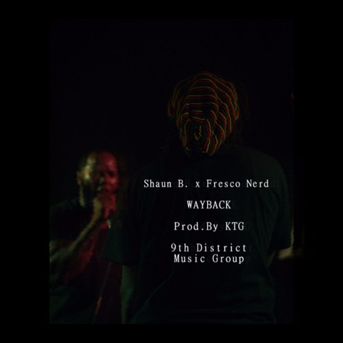 Shaun B. x Fresco Nerd - Wayback (prod. By KTG)