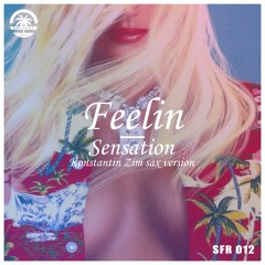 Feelin - Sensation (Konstantin Zim Sax Version)