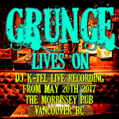 DJ K-Tel Live at the Morrissey Pub Grunge Lives 20170520