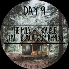 The Milk - Trouble's Gonna Bring Me Down (Tall Black Guy Remix)