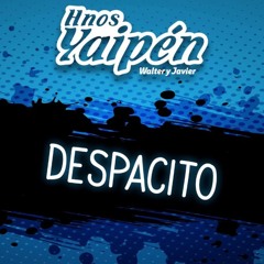 105.- DESPACITO - HNOS YAIPEN - IN CORTE - [[ DJ YILDER 2017 ]]