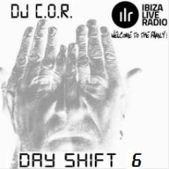 DJ C.O.R. DAY SHIFT - 6        IBIZA LIVE RADIO