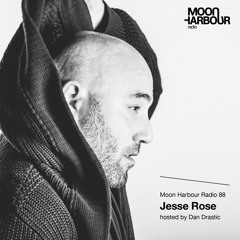Moon Harbour Radio 88: Jesse Rose, hosted by Dan Drastic