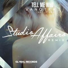 Vanotek Feat. Eneli - Tell Me Who (STUDIO AFFAIRS REMIX)