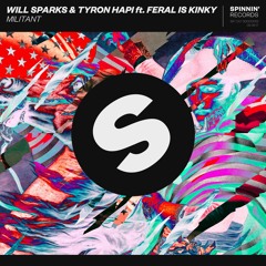 Will Sparks & Tyron Hapi Ft FERAL is KINKY - Militant (Preview) [OUT NOW]