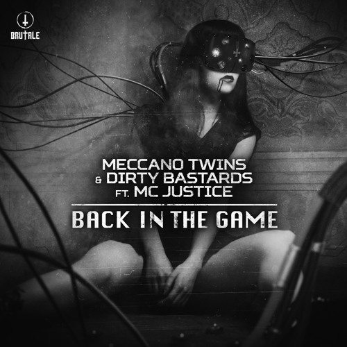 Meccano Twins & Dirty Bastards ft. MC Justice - Back in the game (Level 01)