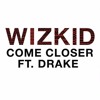 Wizkid Come Closer Ft Drake Mp3