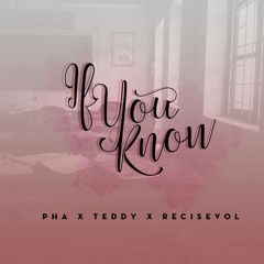 If You Know - Pha x Teddy x RekcisevoL [N2KG x Eagle Team]